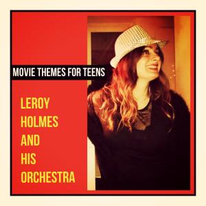 Leroy Holmes And His Orchestra的專輯Movie Themes For Teens
