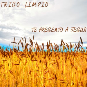 Trigo Limpio的專輯Te Presento a Jesús