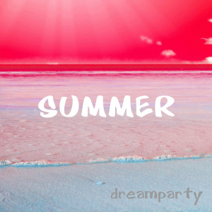 收聽Dreamparty的Summer歌詞歌曲