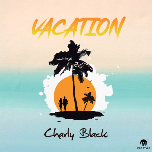 ดาวน์โหลดและฟังเพลง Vacation พร้อมเนื้อเพลงจาก Charly Black