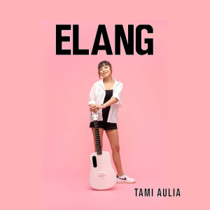 Listen to Elang song with lyrics from Tami Aulia