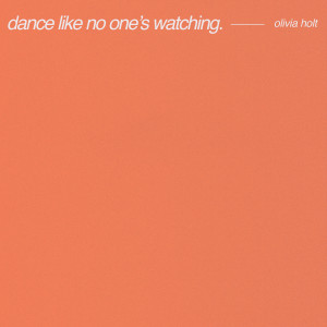 อัลบัม Dance Like No One's Watching ศิลปิน Olivia Holt