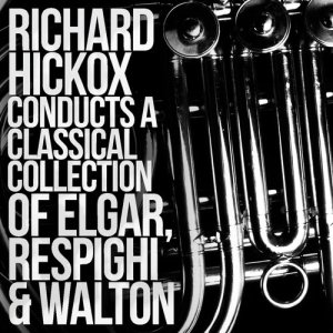 City Of London Sinfonia的專輯Richard Hickox Conducts a Classical Collection of Elgar, Respighi, Walton