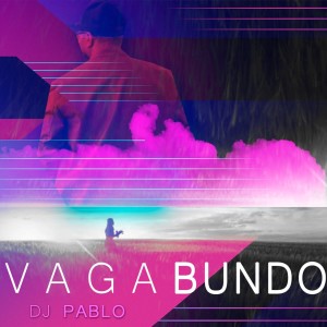收听Dj Pablo的Vagabundo歌词歌曲