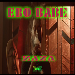 Listen to Zaza (Explicit) song with lyrics from Ebo Babe
