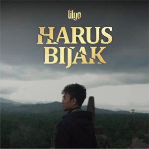Listen to Harus Bijak song with lyrics from LILYO