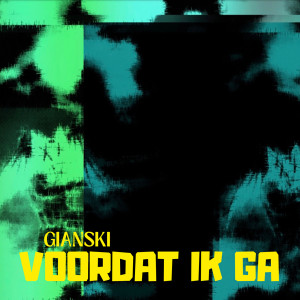 Voordat Ik Ga (Explicit) dari Gianski