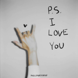 收聽Paul Partohap的P.S. I LOVE YOU歌詞歌曲