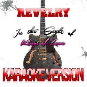 ดาวน์โหลดและฟังเพลง Revelry (In the Style of Kings of Leon) (Karaoke Version) พร้อมเนื้อเพลงจาก Karaoke - Ameritz