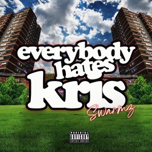 收聽Swarmz的Everybody Hates Kris (Explicit)歌詞歌曲