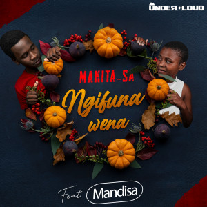 Listen to Ngifuna Wena song with lyrics from MAKITA-SA