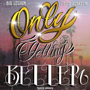 Listen to Only Getting Better (Explicit) song with lyrics from Big Legion