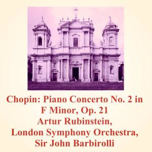 อัลบัม Chopin: Piano Concerto No. 2 in F Minor, Op. 21 ศิลปิน Artur Rubinstein