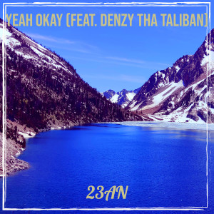 Listen to Yeah Okay (Explicit) song with lyrics from 23AN