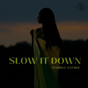 Listen to Slow It Down song with lyrics from Sabrina Starke