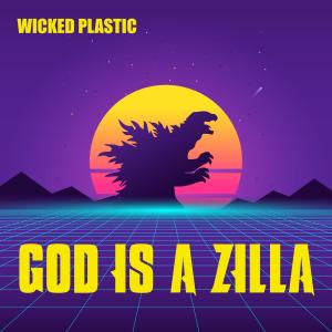 Listen to God Is a Zilla (Petrifaction Remix) song with lyrics from Wicked Plastic