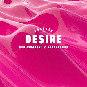 收听Forever Tel Aviv的Desire (Radio Mix)歌词歌曲