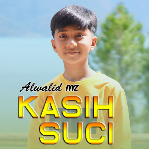Dengarkan Kasih Suci lagu dari Alwalid MZ dengan lirik