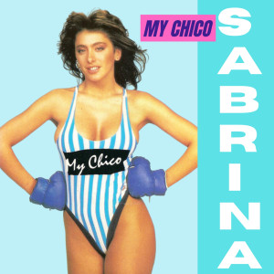收聽Sabrina的My Chico (Dub House)歌詞歌曲