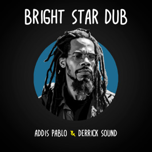 Album Bright Star Dub oleh Addis Pablo