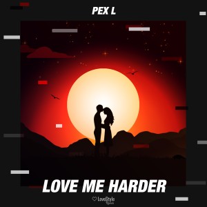 ดาวน์โหลดและฟังเพลง Love Me Harder (Extended Mix) พร้อมเนื้อเพลงจาก Pex L