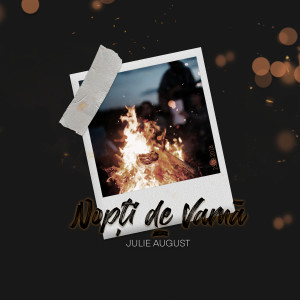 ดาวน์โหลดและฟังเพลง Nopți De Vamă พร้อมเนื้อเพลงจาก Julie August