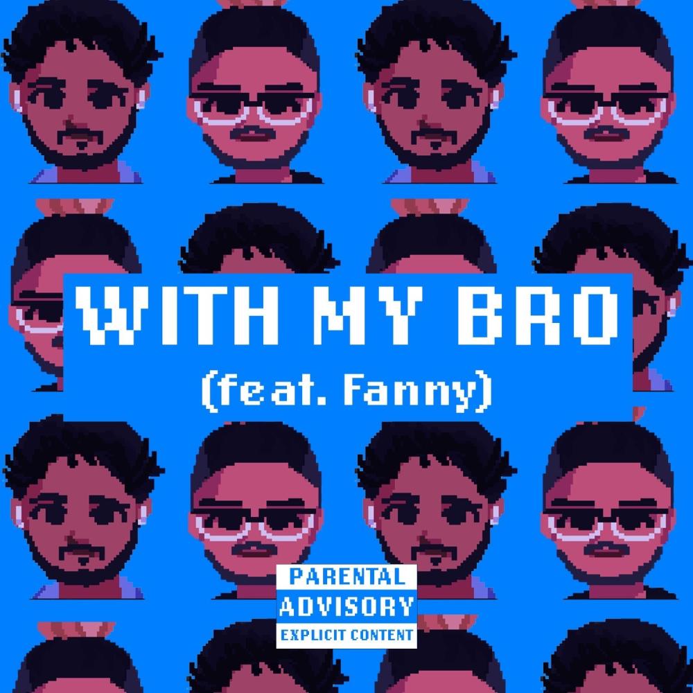 With My Bro (feat. Fanny) (Explicit)