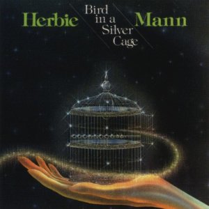 收聽Herbie Mann的Bird in a Silver Cage (LP版)歌詞歌曲