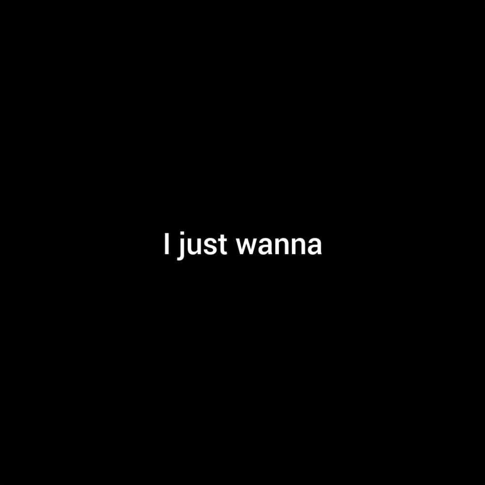 I just wanna (Explicit)