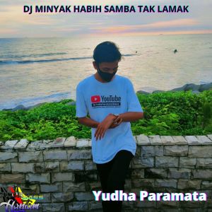 Listen to DJ Minyak Habih Samba Tak Lamak song with lyrics from Yudha Paramata
