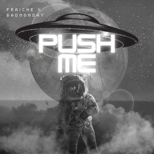 Listen to Push Me song with lyrics from Fraîche