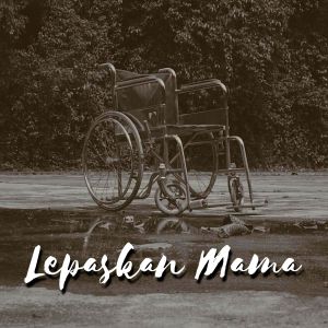 Dengarkan Lepaskan Mama lagu dari Kai Nizam dengan lirik