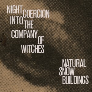 ดาวน์โหลดและฟังเพลง Night Coercion พร้อมเนื้อเพลงจาก Natural Snow Buildings
