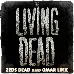 ดาวน์โหลดและฟังเพลง The Living Dead พร้อมเนื้อเพลงจาก Zeds Dead