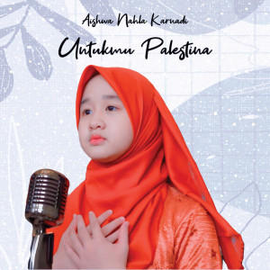 Album Untukmu Palestina from Aishwa Nahla Karnadi