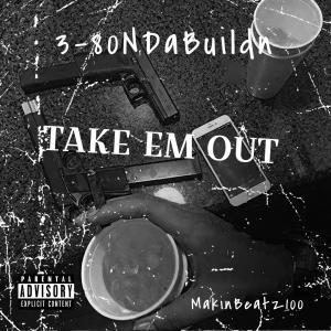 ดาวน์โหลดและฟังเพลง Take Em Out(feat. Makin Beatz 100 & 3-80NDaBuildn) (Explicit) พร้อมเนื้อเพลงจาก Tribe