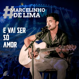 收聽Marcelinho De Lima的E Vai Ser Só Amor歌詞歌曲