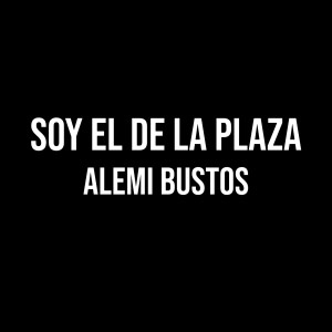 Album Soy El De La Plaza from Alemi Bustos