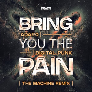 Dengarkan lagu Bring You The Pain (The Machine Remix) (Explicit) nyanyian Adaro dengan lirik
