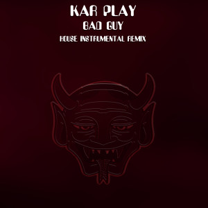 Listen to Bad Guys (Extended House Instrumental Remix) song with lyrics from Kar Play