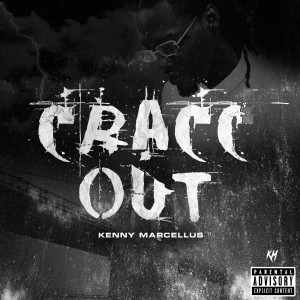 Cracc Out (Explicit) dari Kenny Marcellus