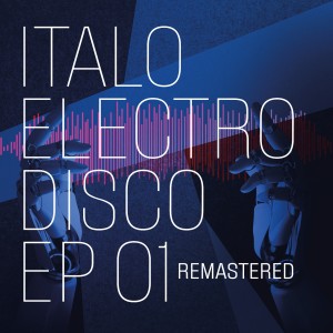 Italo Electro Disco 01 - EP (Remastered 2024) dari Various