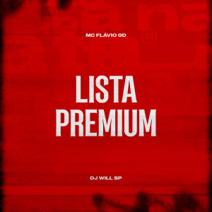 Listen to Lista Premium (Explicit) song with lyrics from MC Flávio GD