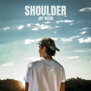 ดาวน์โหลดและฟังเพลง Shoulder พร้อมเนื้อเพลงจาก Jay Webb