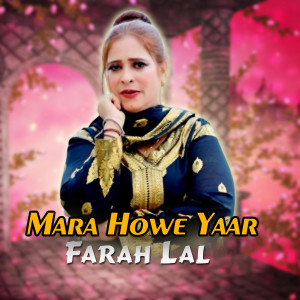 Listen to Mara Howe Yaar song with lyrics from Farah Lal