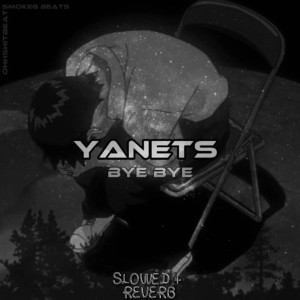 BYE BYE (Slowed and Reverb Version) [Explicit] dari Yanets