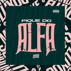Dengarkan lagu Pique do Alfa (Explicit) nyanyian DJ NELHE dengan lirik