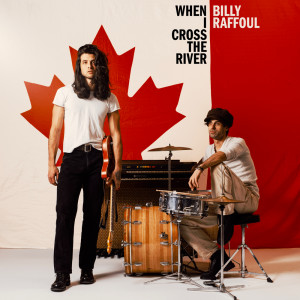 อัลบัม When I Cross the River ศิลปิน Billy Raffoul