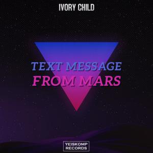 收聽Ivory Child的Text Message From Mars歌詞歌曲