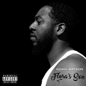 Noah Watson的专辑Flora's Son (Explicit)